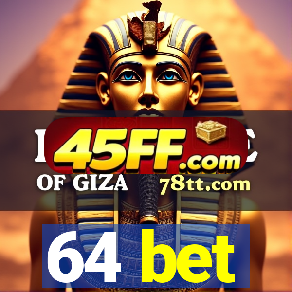 64 bet